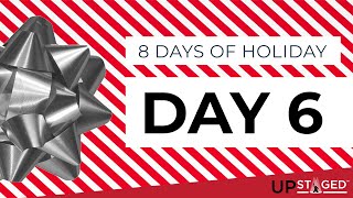 On the 6th Day of Holiday, UpStaged gave to me...