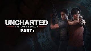 Uncharted : The Lost Legacy - PART 1 | LIVE