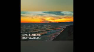 Specdub - Deep Sun (Forteba Remix)