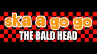 THE BALD HEAD - ska a go go (CLUB ANOTHER VER.) [HQ]