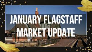 Flagstaff Arizona Real Estate Market Update - Stats for January 2023