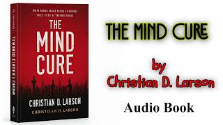 THE MIND CURE - BY CHRISTIAN D. LARSON | 1912 (First Edition)