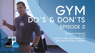 GYM DO's & DONT'S: EPISODE 2 | Balance Physical Therapy