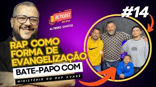 RAP GOSPEL: EVANGELIZAÇÃO DE JOVENS 🎤✨ | ALTICAST #14