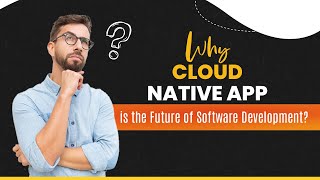 Why Cloud Native App is the Future of Software Development | RichestSoft