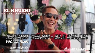 FARDHU WAJIB - ALA BALADI _ gambus EL KHUSNI entertainment Voc, Gus Fuadz