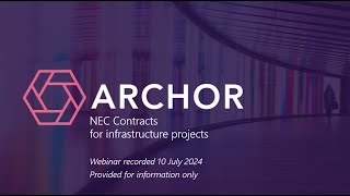 NEC for Infrastructure Projects - Archor LLP Webinar - 10 July 2024