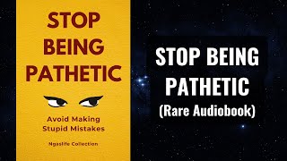 Stop Being Pathetic - Avoid Making Stupid Mistakes Audiobook