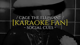 [Karaoke] Social Cues – Cage The Elephant 🎤