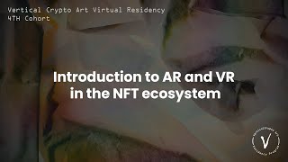 Introduction to AR and VR in the NFT ecosystem with Sam AB - C4 - Class 12