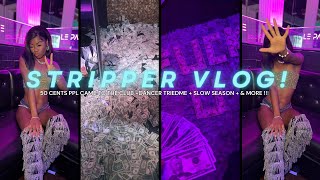 VLOG : 50 CENTS PPL CAME TO THE CLUB +DANCER TRIED ME + SLOW SEASON + & MORE !!