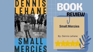 Small Mercies by Dennis Lehane: A Gripping Review of Dark Suspense and Intrigue