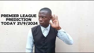 PREMIERE LEAGUE PREDICTION TODAY 21/9/2024