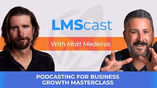 Podcasting For Business Growth Masterclass with Matt Medeiros