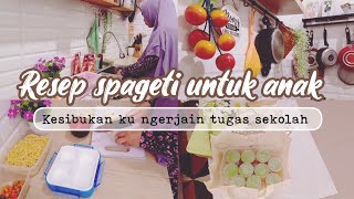 Kesibukan ibu rumah tangga ngerjain tugas sekolah || resep spageti ramah anak