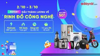 ĐẦU THÁNG LƯƠNG VỀ RINH ĐỒ CÔNG NGHỆ