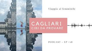 Podcast Viaggio Al Femminile: #18 - Cagliari: cibi da provare