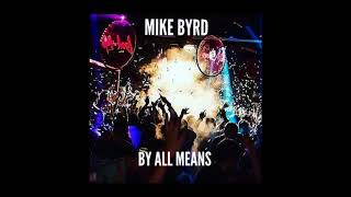 New EDM, TECHNO, DEEPHOUSE - MIKE BYRD - BY ALL MEANS