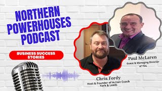 Northern Powerhouses - Business Success Stories with Paul McLaren of YDL