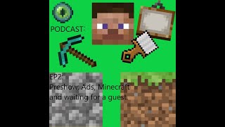 Insert Title Here Podcast|EP 2: Preshow| Ads, Minecraft and waiting for a guest.