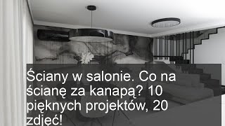 10 Inspirujących Pomysłów na Ścianę za Kanapą – Zainspiruj się 20 Pięknymi Zdjęciami!