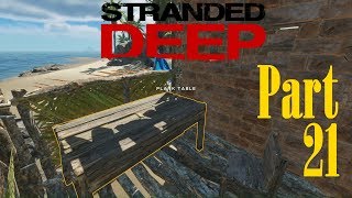 Let's Play: Stranded Deep (Exp. 0.31) - Part 21 SE2 - Home Improvement!