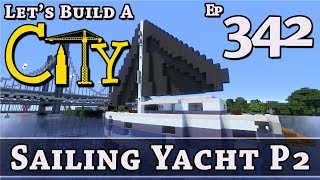 How To Build A City :: Minecraft :: Sailing Yacht P2 :: E342