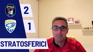 [FANTASTICI] PISA-BRESCIA 2-1 NELLA SOFFERENZA TIRIAMO FOURI IL MEGLIO DI NOI