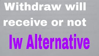 Iw Alternative app withdraw receive or not full details don't worry @ewmathematics5935