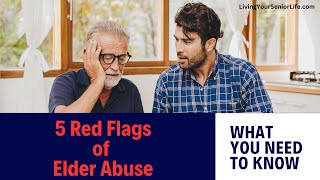 The 5 Red Flags of Elder Abuse: What You Need To Know