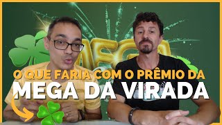 O que você faria com o prêmio da Mega da Virada?