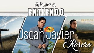 Oscar Javier Rosero -  Ahora Entiendo (Pista) | Música Popular