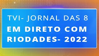 Riodades em direto na TVI- Jornal das 8