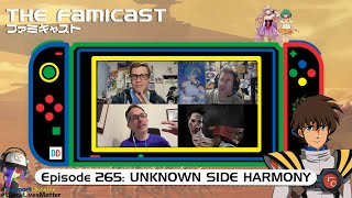 The Famicast 265 - UNKNOWN SIDE HARMONY