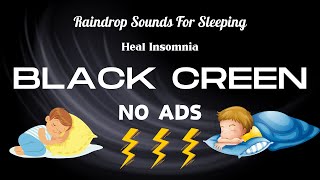 99.99% of YOU will SLEEP WELL to this Rain Sounds _ Raindrop Sounds For Sleeping _ Heal Insomnia