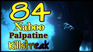 84 killstreak Naboo Palpatine