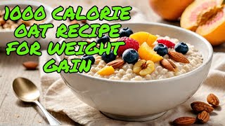 I Gained 10 Pounds in 30 Days with THIS 1000 Calorie Oat Recipe