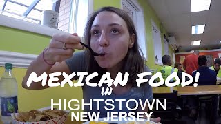 MEXICAN FOOD in HIGHTSTOWN, NEW JERSEY!   //  108