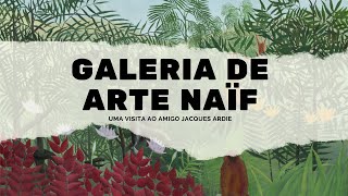 Uma visita à Galeria de arte Naïf