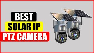 Top 5 Best Solar IP PTZ Camera in 2024 From AliExpress