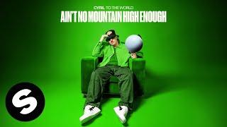 CYRIL - Ain't No Mountain High Enough (Official Audio)