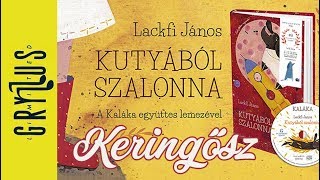 Lackfi János: Keringősz (Kutyából szalonna - A Kaláka együttessel)