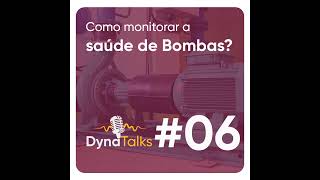 DynaTalks #06 - Como monitorar a saúde de bombas?