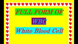 Full form of RBC and WBC ll About RBC and WBC ll RBC and WBC ll Full form of RBC ll Full form of WBC