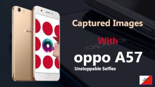 Oppo A57 | HD Images Captured by Oppo Camera Phone