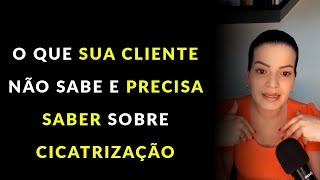 O QUE SUA CLIENTE NÃO SABE SOBRE CICATRIZAÇÃO | Stefani CarvalhoPMU