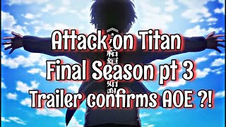 Attack on Titan Final Season Pt 3 Trailer Confirms Anime Original Ending ?!