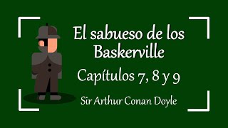 El sabueso de los Baskerville || Capítulo 7  a 9 || Sir Arthur Conan Doyle -AUDIOLIBRO