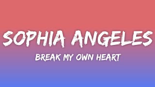 Sophia Angeles - Break My Own Heart (Lyrics)