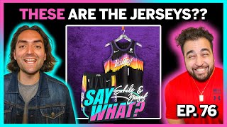 Nike's AWFUL NBA City Jerseys! | SAY What? Podcast EP. 76